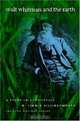 Walt Whitman & The Earth: A Study In Ecopoetics (Iowa Whitman Series), M. Jimmie Killingsworth 