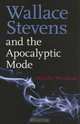 Wallace Stevens and the Apocalyptic Mode, Malcolm Woodland 