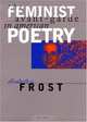 The Feminist Avant-Garde in American Poetry, Elisabeth A. Frost 