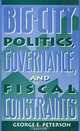 Big-City Politics, Governance, and Fiscal Constraints, George E. Peterson 