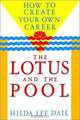 The Lotus and the Pool: How to Create Your Own Career, Hilda Lee Dail 