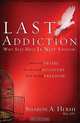 The Last Addiction: Own Your Desire, Live Beyond Recovery, Find Lasting Freedom, Sharon Hersh 