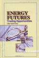 Energy Futures: Trading Opportunities, John Elting Treat 