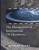 The Management of International Oil Operations, Richard Barry 