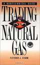 Trading Natural Gas: A Nontechnical Guide, Fletcher J. Sturm 