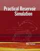 Practical Reservoir Simulation: Using, Assessing, and Developing Results, M. R. Carlson 