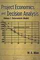 Project Economics and Decision Analysis: Volume 1: Deterministic Models, M. A. Mian, Mohammad A. Mian 