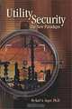 Utility Security: The New Paradigm, Karl A. Seger, Pennwell Corp 