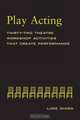 Play-Acting: A Guide to Theatre Workshops, Luke Dixon 