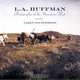 L. A. Huffman: Photographer of the American West, Larry L. Peterson, L. A. Huffman 