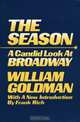 The Season : A Candid Look at Broadway, William Goldman 