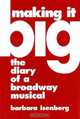Making It Big : The Diary of a Broadway Musical, Barbara Isenberg 