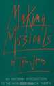 Making Musicals : An Informal Introduction to the World of Musical Theater, Tom Jones 