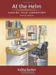 At the Helm: Leading Your Laboratory, Second Edition, Kathy Barker 