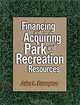 Financing and Acquiring Park and Recreation Resources, John L. Crompton 