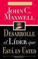 Desarrolle El Lider Que Esta En Usted, John C. Maxwell 