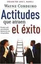 Actitudes que atraen el exito, Wayne Cordeiro 