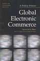 Global Electronic Commerce: A Policy Primer, Catherine L. Mann, Sue E. Eckert, Sarah Cleeland Knight, Sarah Cleeland Knight 