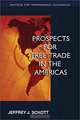 Prospects for Free Trade in the Americas, Jeffrey J. Schott 