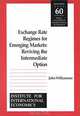 Exchange Rate Regimes for Emerging Markets: Reviving the Intermediate Option, John Williamson 