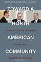 Toward a North American Community: Lessons from the Old World for the New, Robert A. Pastor 
