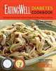 The EatingWell Diabetes Cookbook: Delicious Recipes and Tips for a Healthy-Carbohydrate Lifestyle, Joyce Hendley 