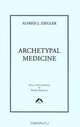 Archetypal Medicine, Alfred J. Ziegler 
