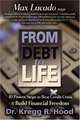 From Debt to Life: 10 Proven Steps to Beat Credit Crisis & Build Financial Freedom, Kregg Hood 