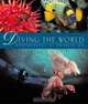 Diving the World: Photography by Norbert Wu, Ken McAlpine 