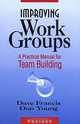 Improving Work Groups : A Practical Manual for Team Building, Dave Francis, Don Young 
