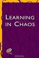 Learning in Chaos : Improving Human Performance in Today