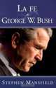 La Fe de George W. Bush / The Faith of George W. Bush, Stephen Mansfield 