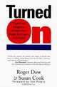 Turned On : Eight Vital Insights to Energize Your People, Customers, and Profits, Roger J. Dow 