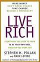 Live Rich : Everything You Need to Know To Be Your Own Boss, Stephen Pollan, Mark Levine 