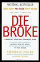 Die Broke : A Radical Four-Part Financial Plan, Stephen Pollan, Mark Levine 