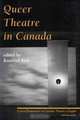 Queer Theatre: Critical Perspectives on Canadian Theatre in English Vol. VII (Critical Perspectives on Canadian Theatre in English), 