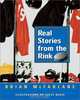 Real Stories from the Rink, Brian McFarlane 
