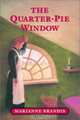 The Quarter-Pie Window, Marianne Brandis 