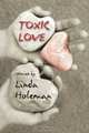 Toxic Love, Linda Holeman 