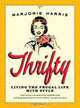 Thrifty: Living the Frugal Life with Style, Marjorie Harris 