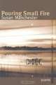 Pouring Small Fire (Junction Books, 2), Susan Manchester 