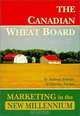 Canadian Wheat: Board Meeting in the New Millennium, Andrew Schmitz, Hartley Furtan, University of Regina Canadian Plains Research Center 