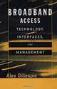 Broadband Access Technology, Interfaces and Management (Artech House Telecommunications Library), Alex Gillespie, Gillespie 