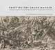 Printing the Grand Manner: Charles Le Brun and Monumental Prints in the Age of Louis XIV, Louis Marchesano, Christian Michel 