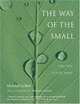 The Way of the Small: Why Less Is More, Michael Gellert 