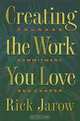 Creating the Work You Love: Courage, Commitment and Career, Rick Jarow 