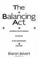 The Balancing Act: Mastering the Five Elements of Success in Life, Relationships, and Work, Sharon Seivert 
