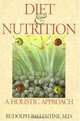 Diet and Nutrition: A Holistic Approach, Rudolph Ballentine M.D. 