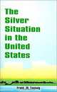 The Silver Situation in the United States, F. W. Taussig 