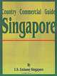 Country Commercial Guide: Singapore (Country Commercial Guides), U.S. Embassy Singapore 